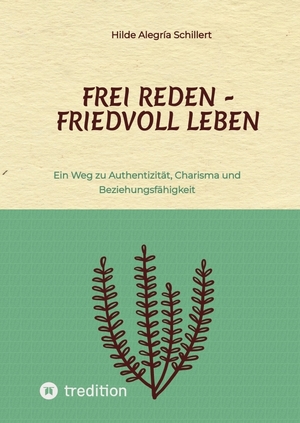 ISBN 9783734589379: Frei Reden - Friedvoll Leben – Ein Weg zu Authentizität, Charisma und Beziehungsfähigkeit