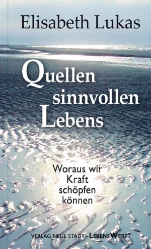 ISBN 9783734610028: Quellen sinnvollen Lebens - Woraus wir Kraft schöpfen können