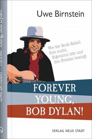 ISBN 9783734612688: Forever Young, Bob Dylan! – Wie der Rock-Rebell Gott sucht, Eigensinn lebt und den Frieden besingt