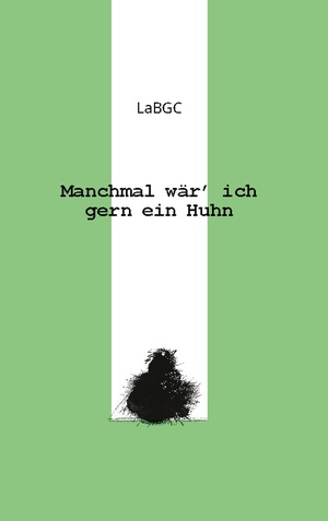 ISBN 9783734700217: Manchmal wär ich gern ein Huhn