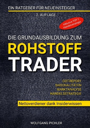 ISBN 9783734729010: Die Grundausbildung zum Rohstoff Trader – Nettoverdiener dank Insiderwissen