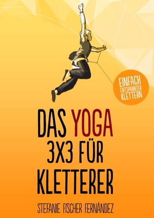 ISBN 9783734738357: Das Yoga-3x3 für Kletterer - Einfach entspannter klettern