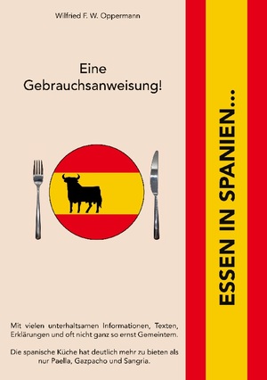 ISBN 9783734740701: Essen in Spanien... | Eine Gebrauchsanweisung! | Wilfried F. W. Oppermann | Taschenbuch | Paperback | 124 S. | Deutsch | 2024 | BoD - Books on Demand | EAN 9783769307672