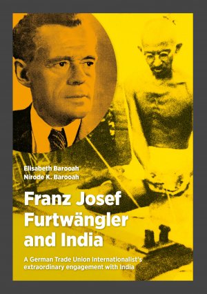 ISBN 9783734743085: Franz Josef Furtwängler and India – A German Trade Union Internationalist’s extraordinary engagement with India