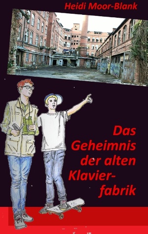 ISBN 9783734747007: Das Geheimnis der alten Klavierfabrik | Eine Detektivgeschichte aus dem fränkischen Seenland | Heidi Moor-Blank | Taschenbuch | Paperback | 148 S. | Deutsch | 2015 | Books on Demand GmbH