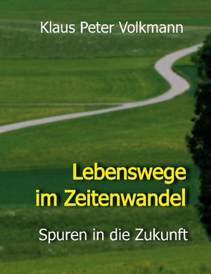 ISBN 9783734761072: Lebenswege im Zeitenwandel – Spuren in die Zukunft