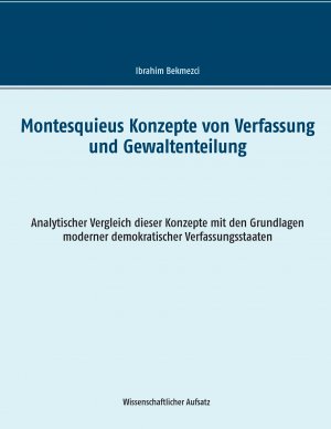 ISBN 9783734776014: Montesquieus Konzepte von Verfassung und Gewaltenteilung – Analytischer Vergleich dieser Konzepte mit den Grundlagen moderner demokratischer Verfassungsstaaten