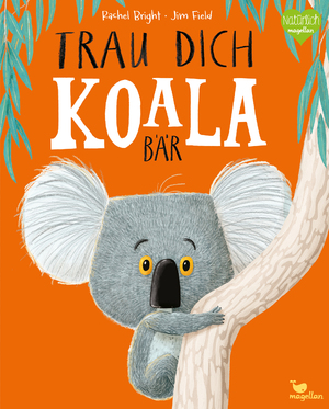 neues Buch – Rachel Bright – Trau dich, Koalabär