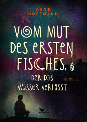 ISBN 9783734850820: Vom Mut des ersten Fisches, der das Wasser verlässt - Ein Coming-of-Age-Roman mit Tiefgang ab 14 Jahren