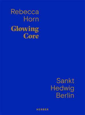 ISBN 9783735606280: Rebecca Horn - Glowing Core