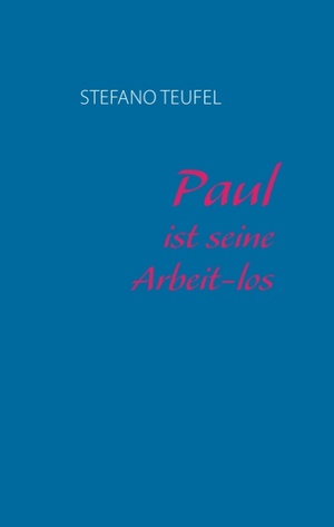 ISBN 9783735703293: Paul ist seine Arbeit-los