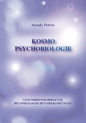 ISBN 9783735719102: Gesundheitskorrektur bei onkologischen Krankheiten – Kosmo Psychobiologie