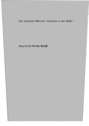 ISBN 9783735719355: Der einzelne Mensch, verloren in der Welt !