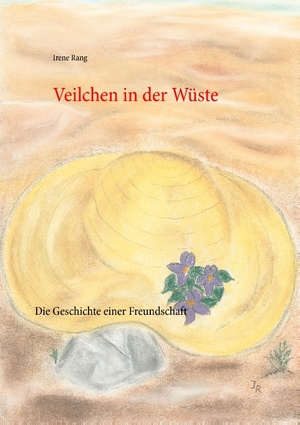 ISBN 9783735721297: Veilchen in der Wüste | Die Geschichte einer Freundschaft | Irene Rang | Taschenbuch | Paperback | 132 S. | Deutsch | 2014 | BoD - Books on Demand | EAN 9783735721297