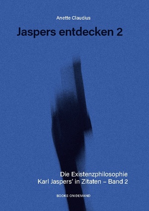 ISBN 9783735721648: Jaspers entdecken 2 – Die Existenzphilosophie Karl Jaspers´ in Zitaten