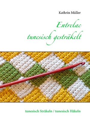 ISBN 9783735741448: Entrelac - tunesisch gesträkelt – tunesisch Sträkeln / tunesisch Häkeln