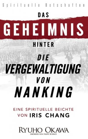 ISBN 9783735750747: Das Geheimnis hinter „Die Vergewaltigung von Nanking“ - Eine spirituelle Beichte von Iris Chang