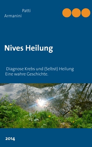 ISBN 9783735758149: Nives Heilung – Diagnose Krebs und (Selbst) Heilung - Eine wahre Geschichte.