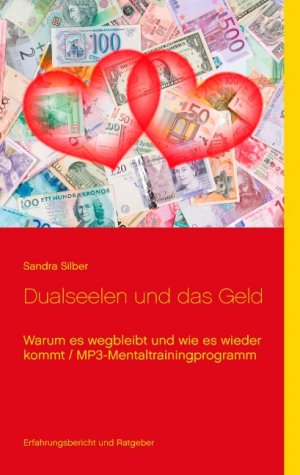 ISBN 9783735760142: Dualseelen und das Geld: Warum es wegbleibt und wie es wieder kommt / Mentaltrainingprogramm