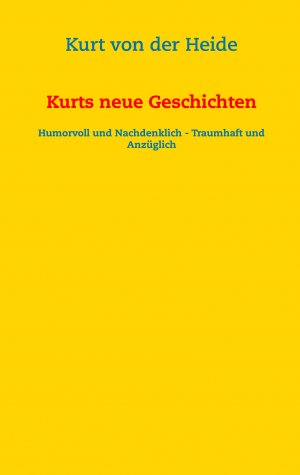 ISBN 9783735781048: Kurts neue Geschichten – Humorvoll und nachdenklich - traumhaft und anzüglich