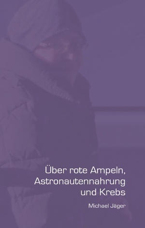 ISBN 9783735797827: Über rote Ampeln, Astronautennahrung und Krebs