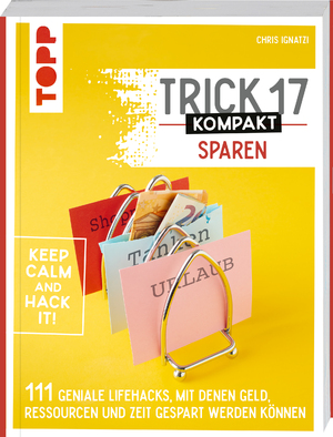 ISBN 9783735850850: Trick 17 kompakt Sparen. Clevere Tipps und Tricks für Verbraucherinnen und Verbraucher - 111 geniale Lifehacks, mit denen du Geld, Ressourcen und Zeit sparen kannst