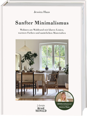 neues Buch – Jessica Haas – Sanfter Minimalismus. Wohnen am Waldrand mit klaren Linien, warmen Farben und natürlichen Materialien - Von Jessica aka @dekorationswut