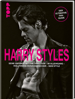 neues Buch – Harry Styles. Seine Anfänge mit One Direction – Im Alleingang – Hollywood-Herzensbrecher – Sein Style - Der ultimative Fan-Guide. Großformatige Bild-Biographie mit mehr als 200 Fotos. 100% inoffiziell