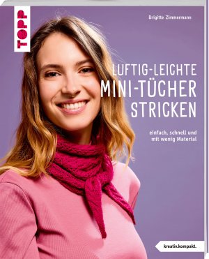 ISBN 9783735871688: Luftig-leichte Mini-Tücher stricken (kreativ.kompakt.) - Einfach, schnell und mit wenig Material