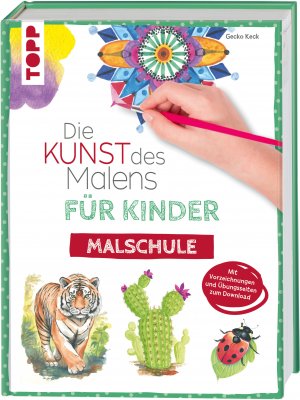 ISBN 9783735892010: Die Kunst des Malens für Kinder Malschule - Mit Vorzeichnungen und Übungsseiten zum Download