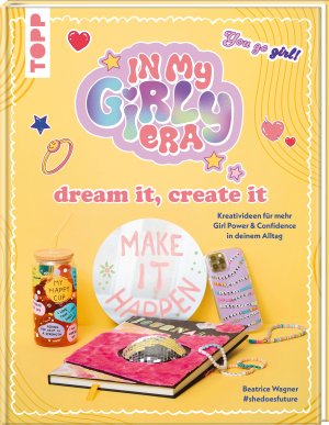 ISBN 9783735892089: In my Girly Era - dream it, create it. Mein Kreativbuch | Kreativideen für mehr Girl Power und Confidence in deinem Alltag | Beatrice Wagner | Buch | 80 S. | Deutsch | 2025 | frechverlag GmbH