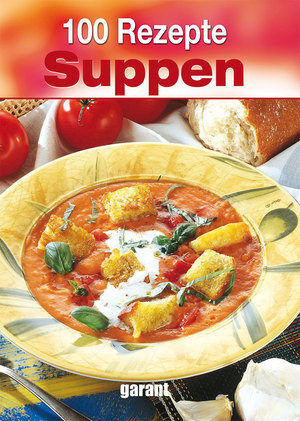 ISBN 9783735911179: 100 Rezepte Suppen