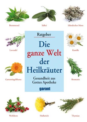 ISBN 9783735913173: Die ganze Welt der Heilkräuter: Gesundheit aus Gottes Apotheke