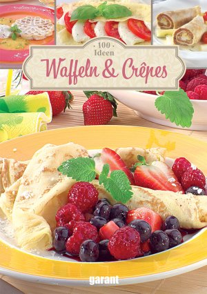 ISBN 9783735913746: 100 Ideen Waffeln & Crepes