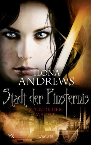 ISBN 9783736307001: Stadt der Finsternis - Stunde der Macht | Ilona Andrews | Taschenbuch | Kate-Daniels-Reihe | Paperback | 404 S. | Deutsch | 2019 | LYX | EAN 9783736307001