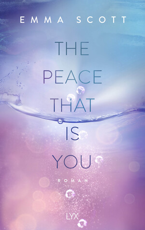 gebrauchtes Buch – Emma Scott – The Peace That Is You (Das Dreamcatcher-Duett, Band 2)