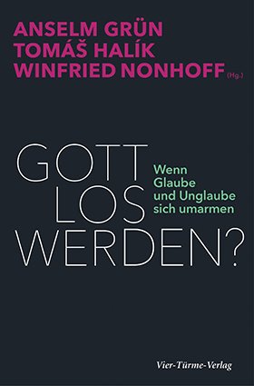 gebrauchtes Buch – Grün, Anselm ; Halik, Tomas ; Nonhoff, Winfried  – Gott los werden? - Wenn Glaube und Unglaube sich umarmen  - *~*~*~* NEU - original eingeschweißtes Exemplar *~*~*~*