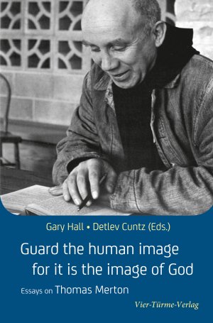 ISBN 9783736502604: Guard the human image for it is the image of God - Essays of Thomas Merton