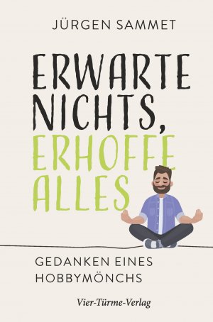 ISBN 9783736504233: Erwarte nichts, erhoffe alles - Gedanken eines Hobbymönchs