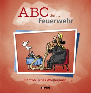 ISBN 9783736640153: ABC der ... Feuerwehr - Ein fröhliches Wörterbuch