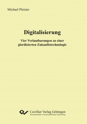 ISBN 9783736970779: Digitalisierung. Vier Verlautbarungen zu einer glorifizierten Zukunftstechnologie