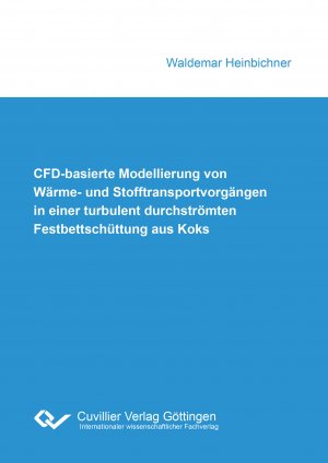 ISBN 9783736990418: CFD-basierte Modellierung von Wärme- und Stofftransportvorgängen in einer turbulent durchströmten Festbettschüttung aus Koks / Waldemar Heinbichner / Taschenbuch / Paperback / 180 S. / Deutsch / 2015