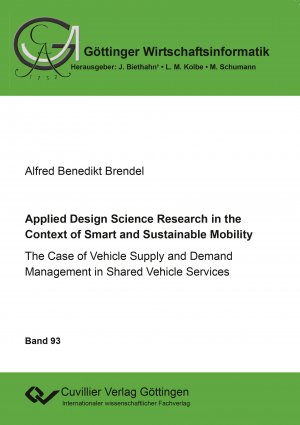 ISBN 9783736996854: Applied Design Science Research in the Context of Smart and Sustainable Mobility. The Case of Vehicle Supply and Demand Management in Shared Vehicle Services