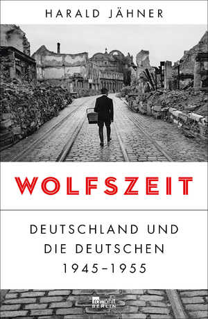 gebrauchtes Buch – Harald Jähner – Wolfszeit: Deutschland und die Deutschen 1945 - 1955 | Ausgezeichnet mit dem Preis der Leipziger Buchmesse 2019