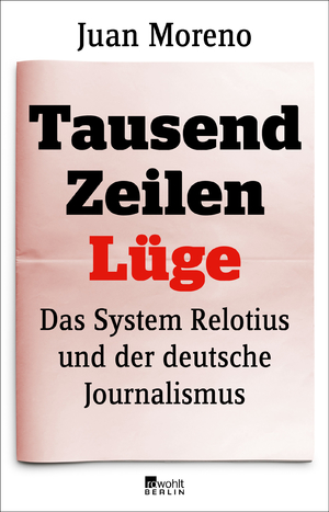 gebrauchtes Buch – Juan Moreno – Tausend Zeilen Lüge: Das System Relotius und der deutsche Journalismus | Verfilmt als «Tausend Zeilen» unter der Regie von Bully Herbig, mit Elyas M?Barek und Jonas Nay in den Hauptrollen