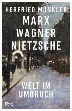 ISBN 9783737101059: Marx, Wagner, Nietzsche - Welt im Umbruch