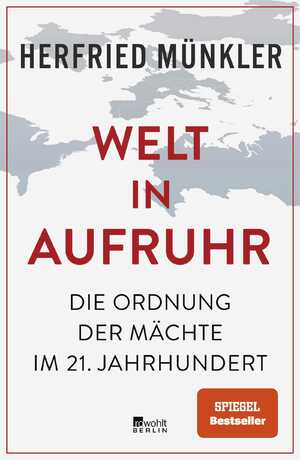 gebrauchtes Buch – Herfried Münkler – Welt in Aufruhr: Die Ordnung der Mächte im 21. Jahrhundert | «Tiefschürfend und überzeugend.» Süddeutsche Zeitung