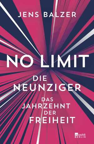 ISBN 9783737101738: No Limit - Die Neunziger – das Jahrzehnt der Freiheit