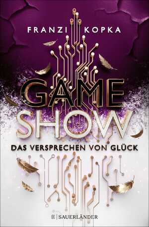 ISBN 9783737359498: Gameshow – Das Versprechen von Glück: Das Finale der fesselnden und dystopischen All-Age-Dilogie