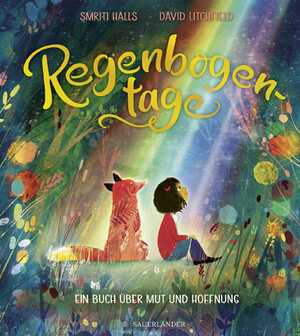 ISBN 9783737359573: Regenbogentage: Ein Buch über Mut und Hoffnung | Geschenkbuch für Jungen und Mädchen ab 4 Jahren